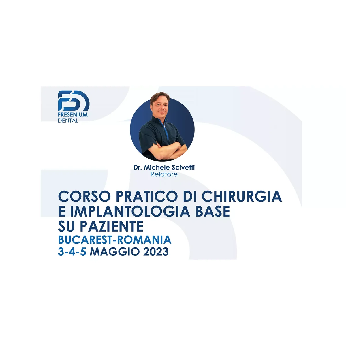 Corso pratico di chirurgia e implantologia base su paziente – Dr. Michele Scivetti, Bucarest 3-5 maggio 2023